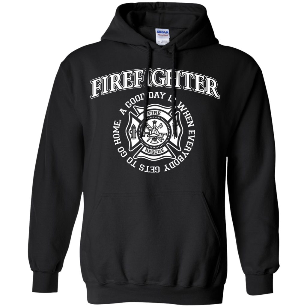 firefighter a good day is when every body gets to go home T-Shirt