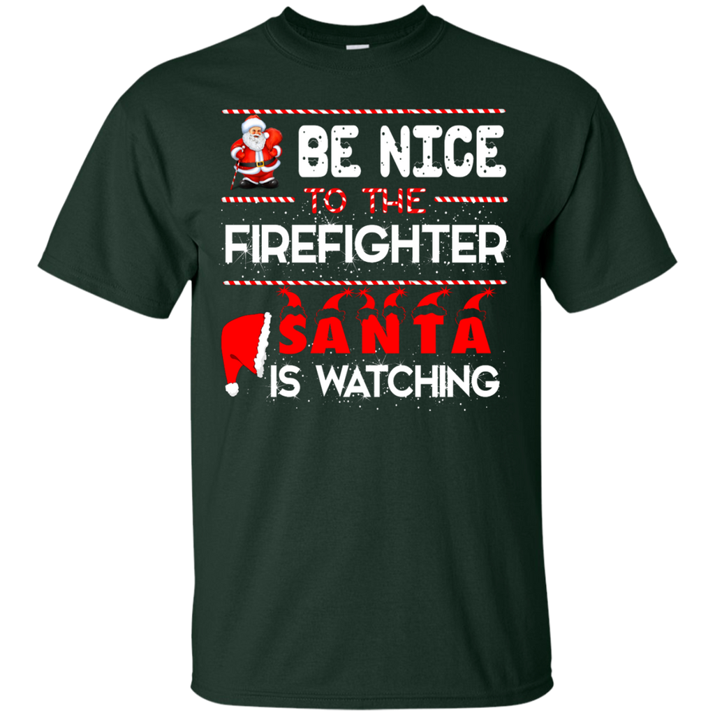 be nice to the firefighter santa is watching T-Shirt