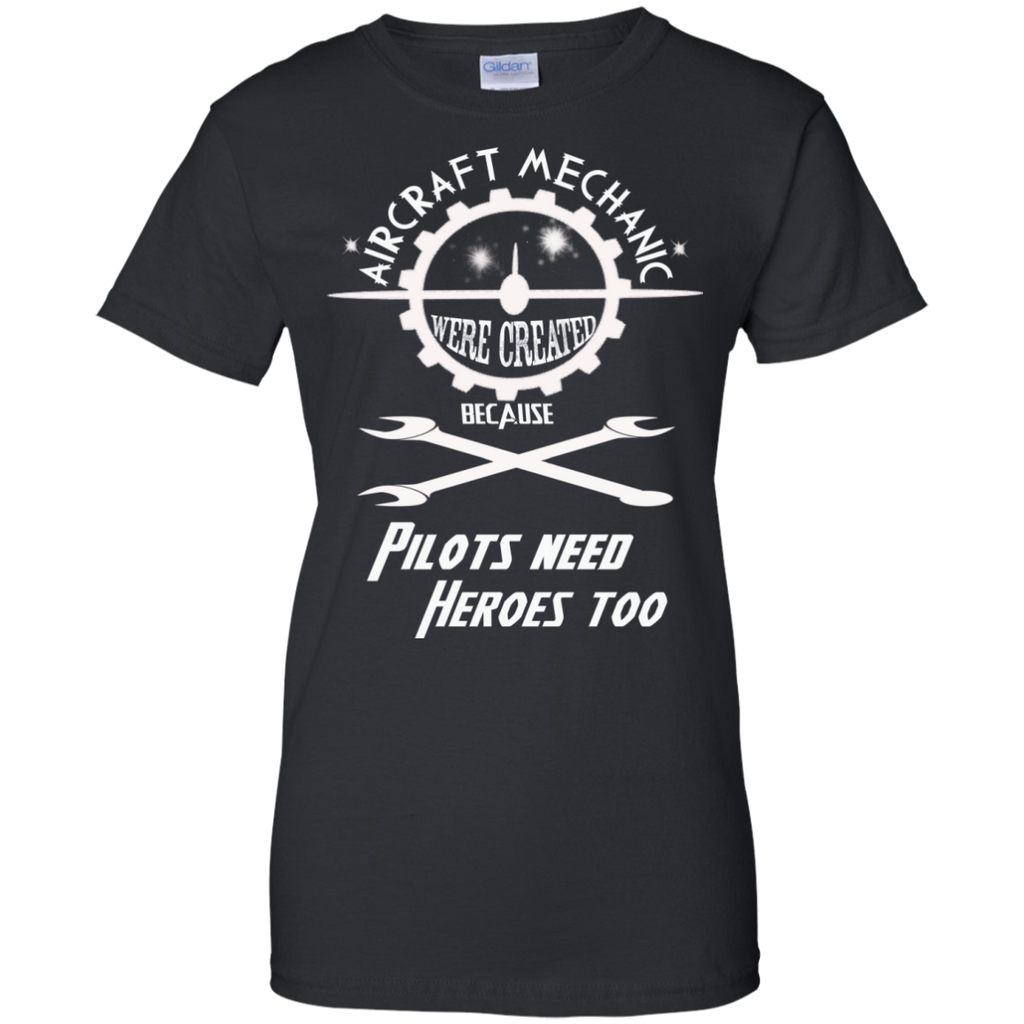 aircraft mechanic pilots need heroes too, mechanic T-Shirt