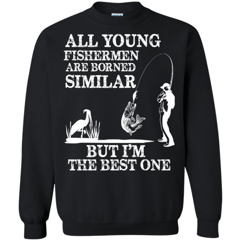 all young fishermen are borned similar but i'm the best one T-Shirt