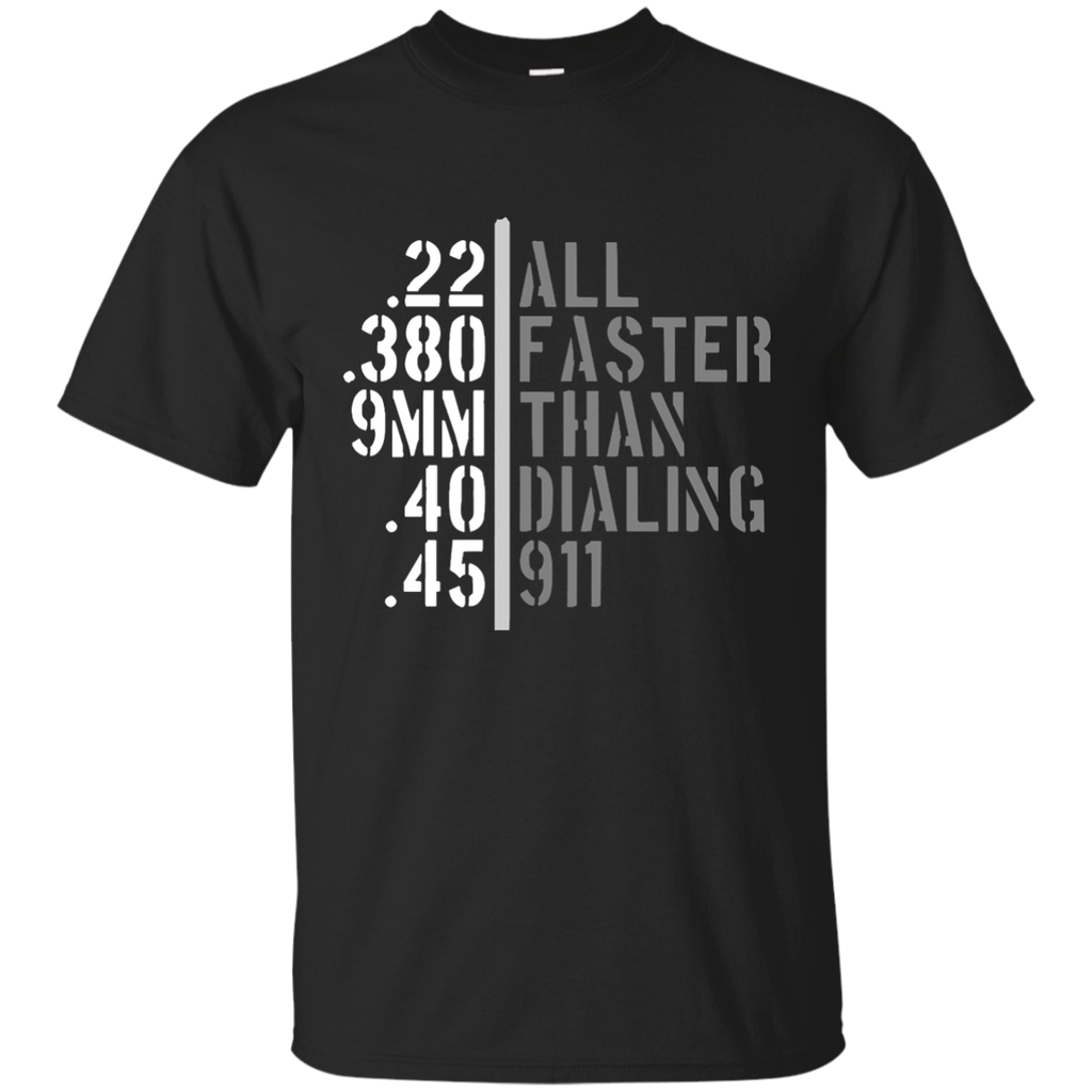 All Faster Than Dialing 911 Shirt Gun Lover Cop Gift 2nd (new) G200 Gildan Ultra Cotton T-Shirt