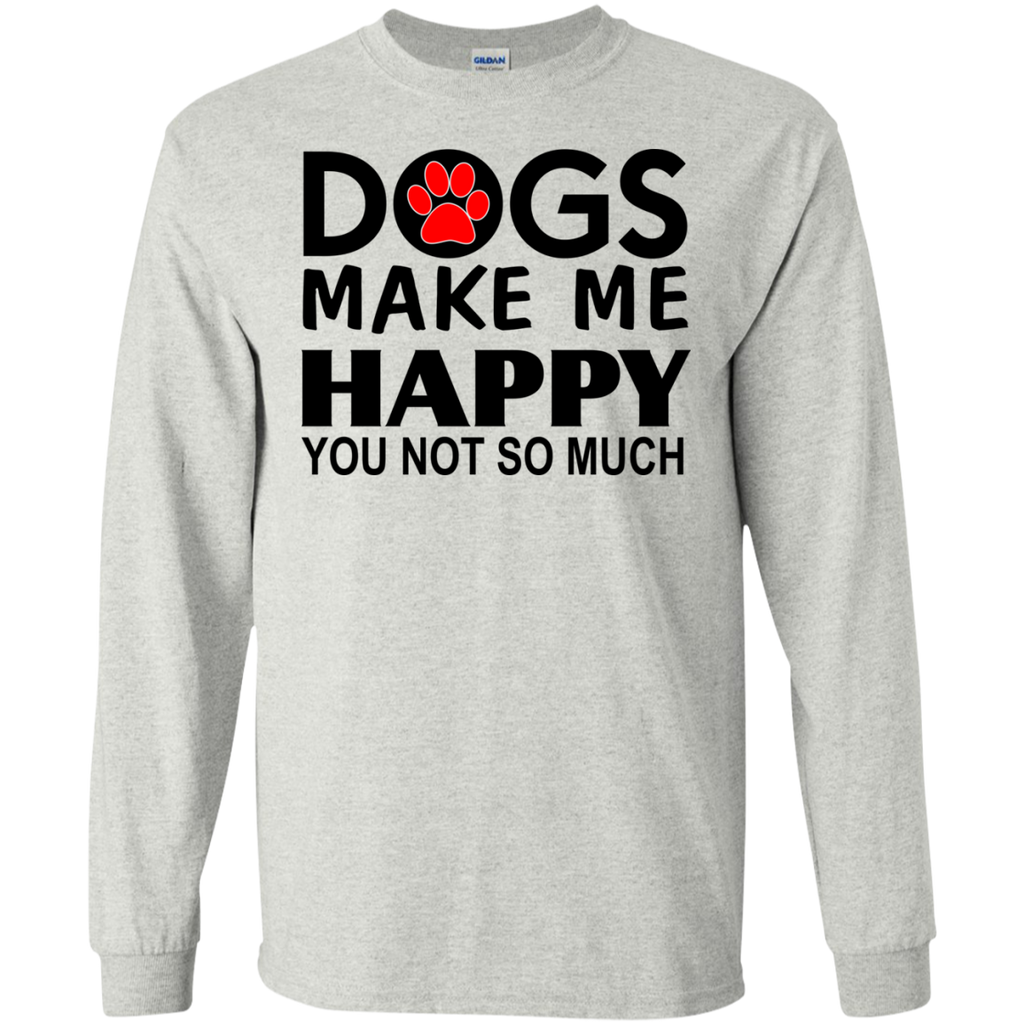 dogs make me happy you not so much T-Shirt