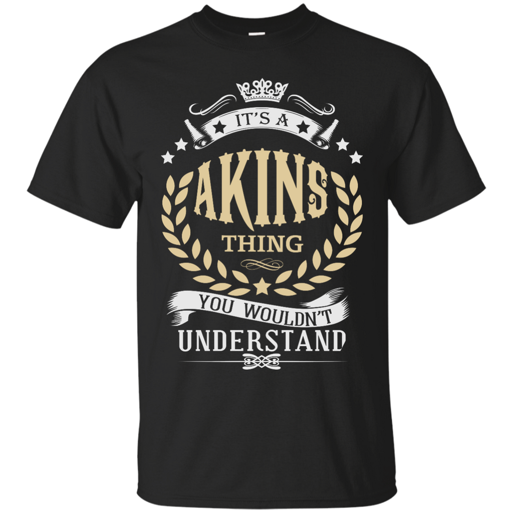 it's a akins thing you wouldn't understand T-Shirt