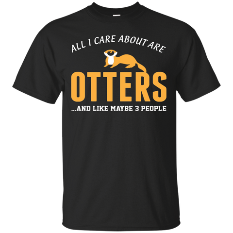 all i care about otters and like may be 3 people t T-Shirt