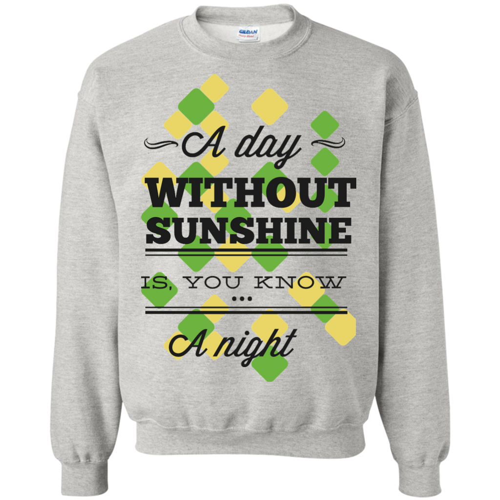 a day without sunshine is you know a night T-Shirt