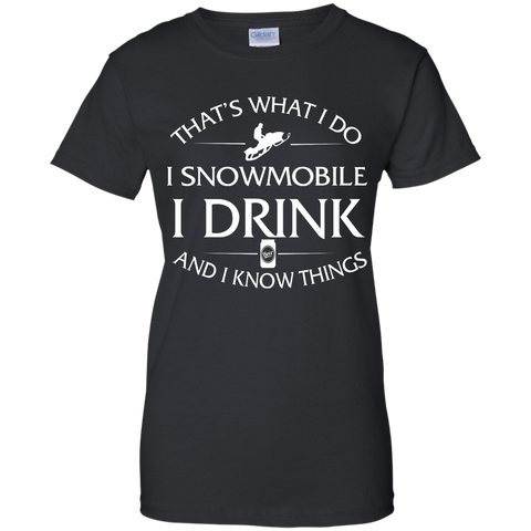 i snowmobile, i drink and i know things T-Shirt
