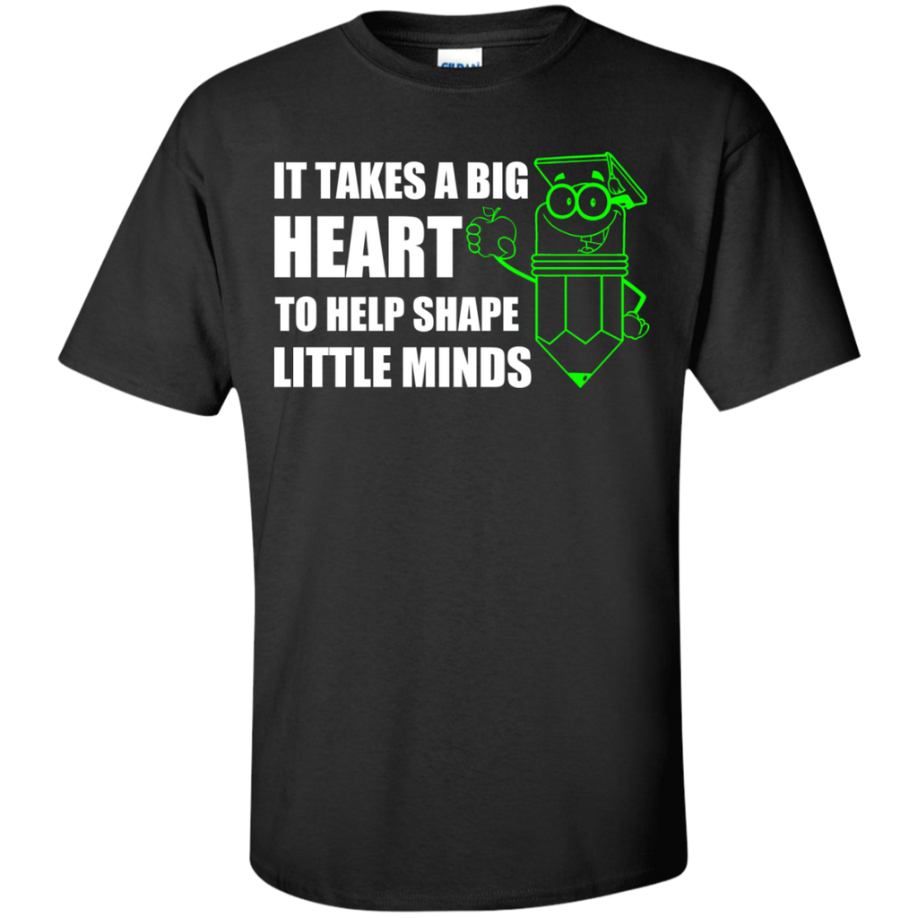it takes a big heart to help shape little minds T-Shirt