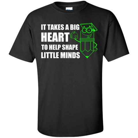 it takes a big heart to help shape little minds T-Shirt