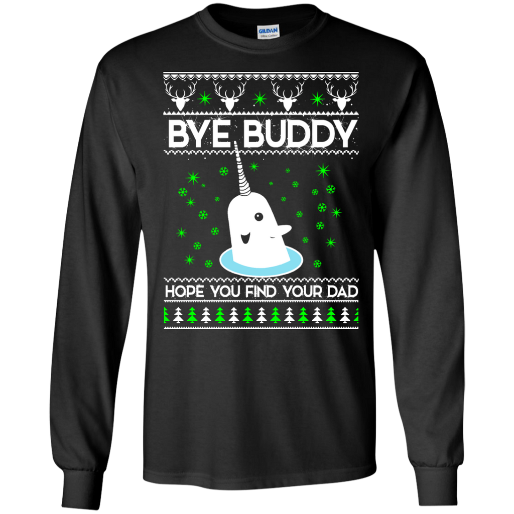 bye buddy hope you find your dad sweater T-Shirt