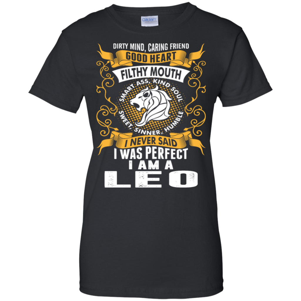 i was perfect i am a leo T-Shirt