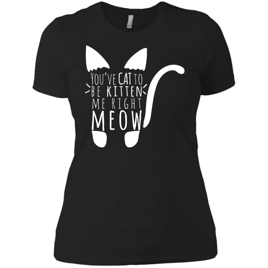 cat to be kitten me right meow in white T-Shirt