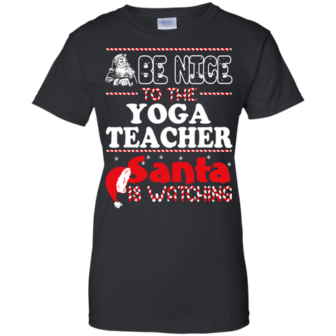 be nice to the yoga teacher santa is watching - christmas T-Shirt