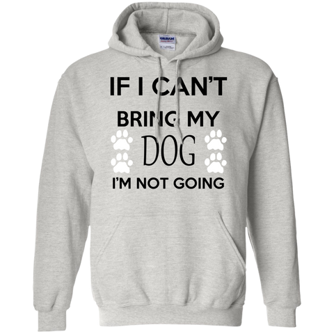 if i can't bring my dog i'm not going T-Shirt
