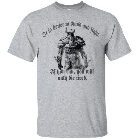 it is better to stand and fight. ...t-shirt & hoodie T-Shirt