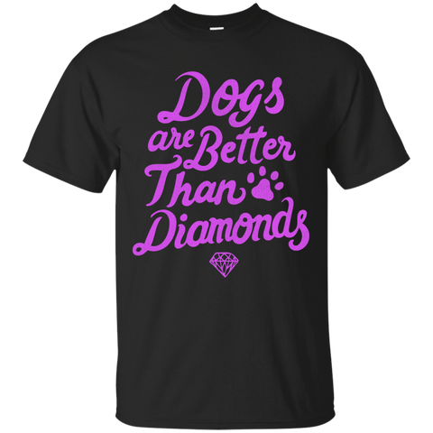 dogs are better than diamonds T-Shirt
