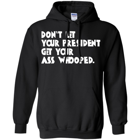 don't let your president get your ass whooped T-Shirt