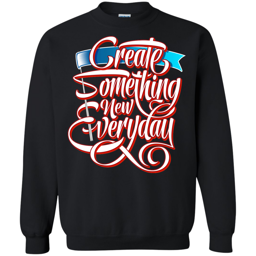 create something new very day T-Shirt