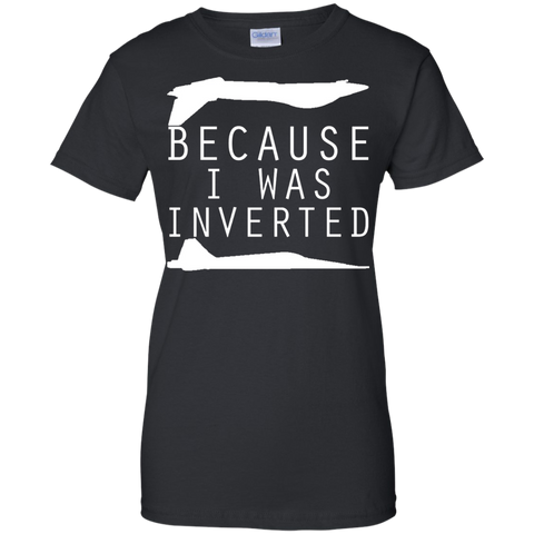 because i was inverted T-Shirt