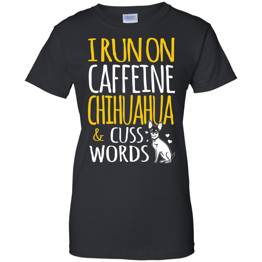 i run on caffeine chihuahua & cuss words T-Shirt