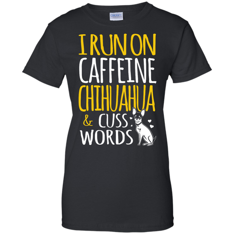 i run on caffeine chihuahua & cuss words T-Shirt
