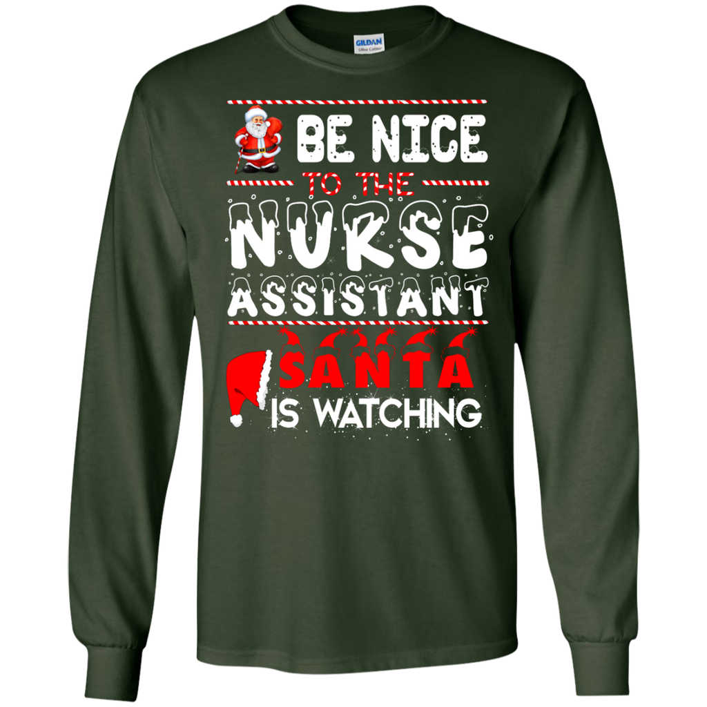 be nice to the nurse assistant santa is watching T-Shirt