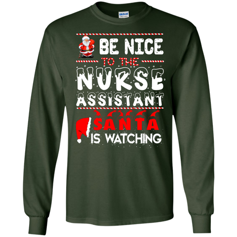 be nice to the nurse assistant santa is watching T-Shirt