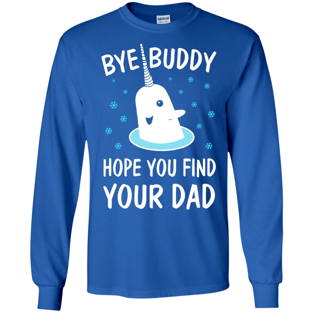 bye buddy hope you find your dad T-Shirt