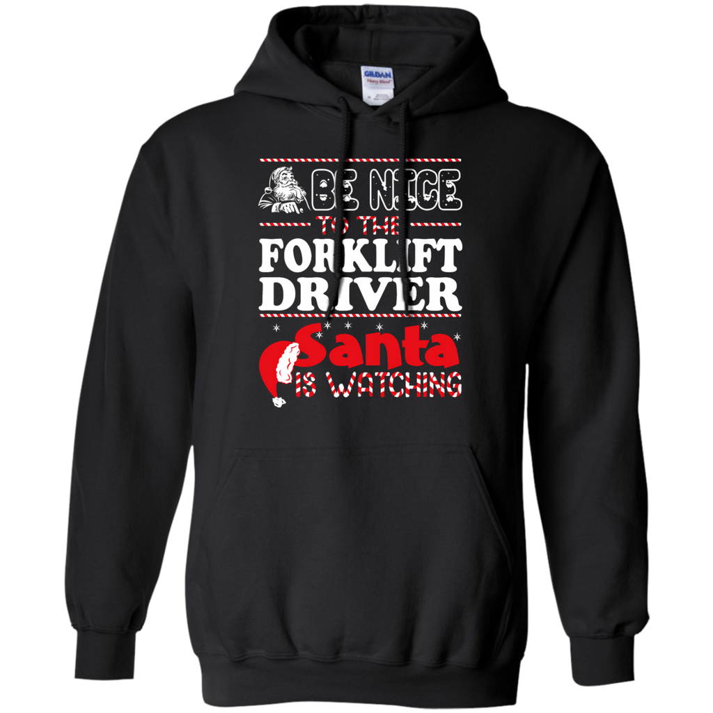 be nice to the forklift driver santa is watching - christmas T-Shirt