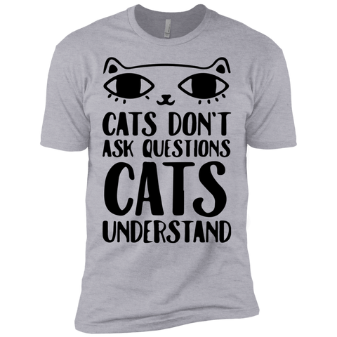 cats don't ask questions cats understand T-Shirt
