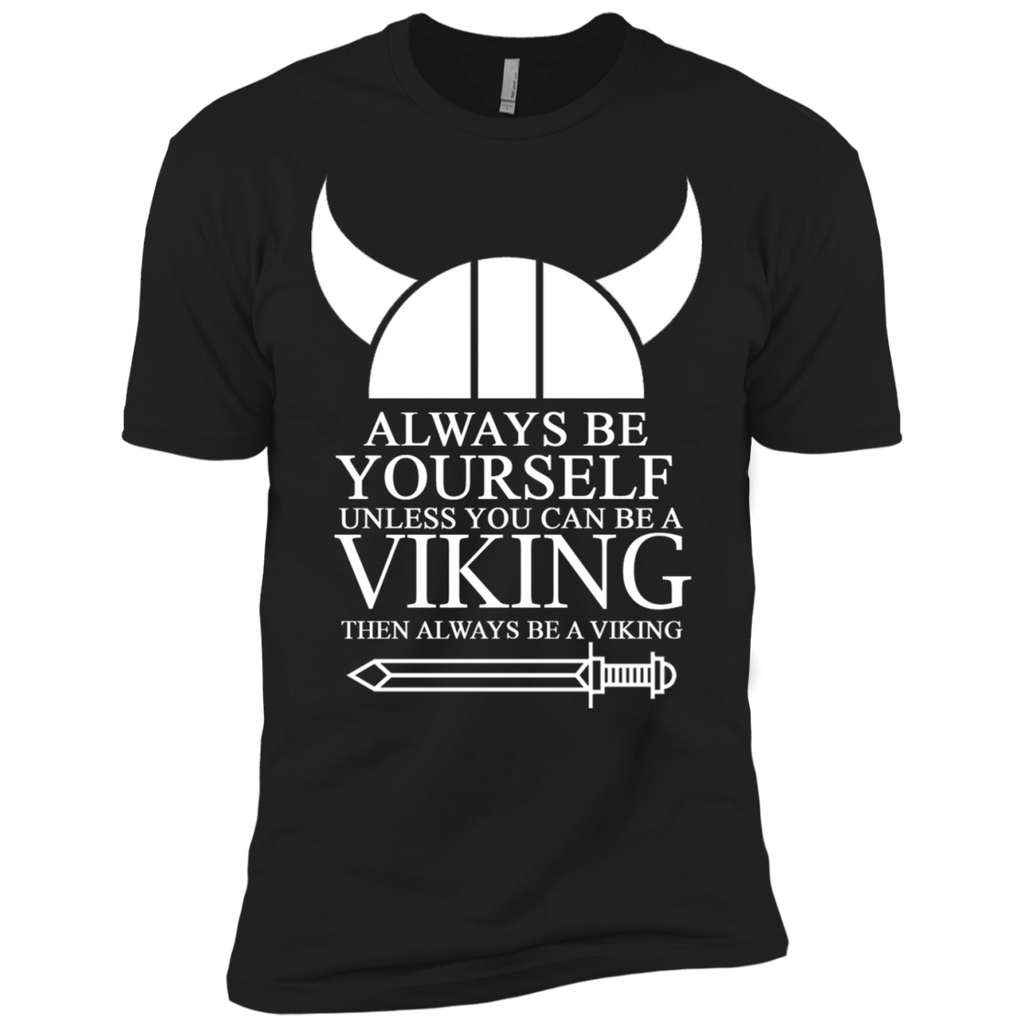 always be yourself unless you can be a viking then always be a v T-Shirt