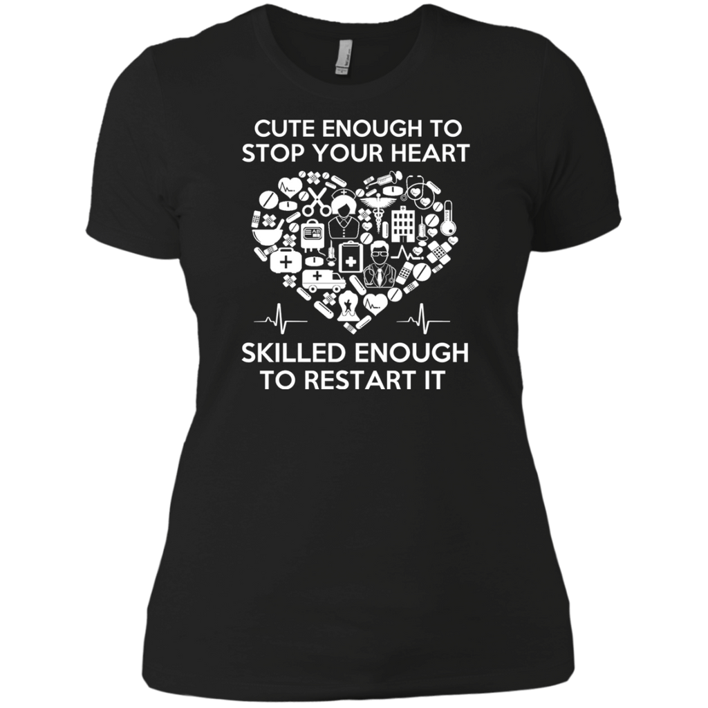 cute enough to stop your heart, skilled enough to restart it T-Shirt