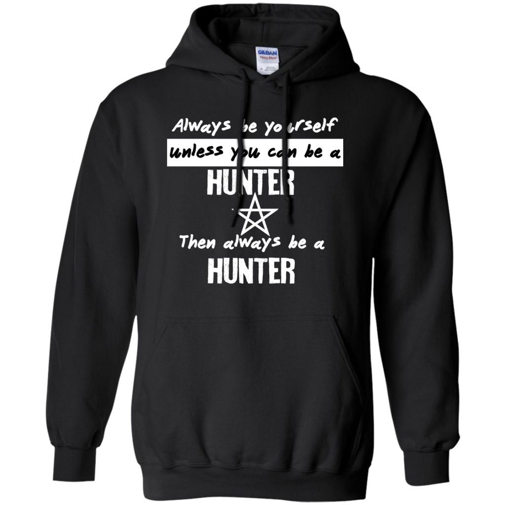 always be a hunter. matching family T-Shirt