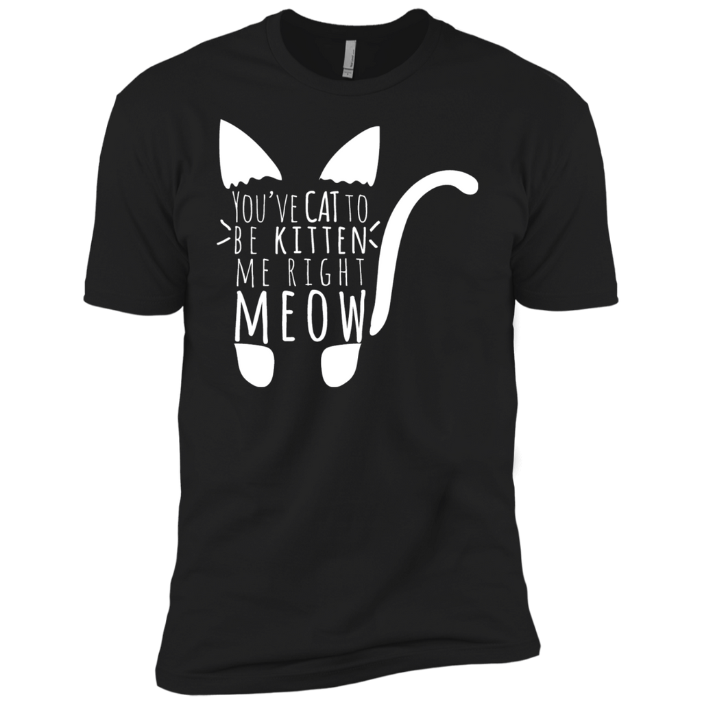 cat to be kitten me right meow in white T-Shirt