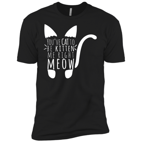cat to be kitten me right meow in white T-Shirt