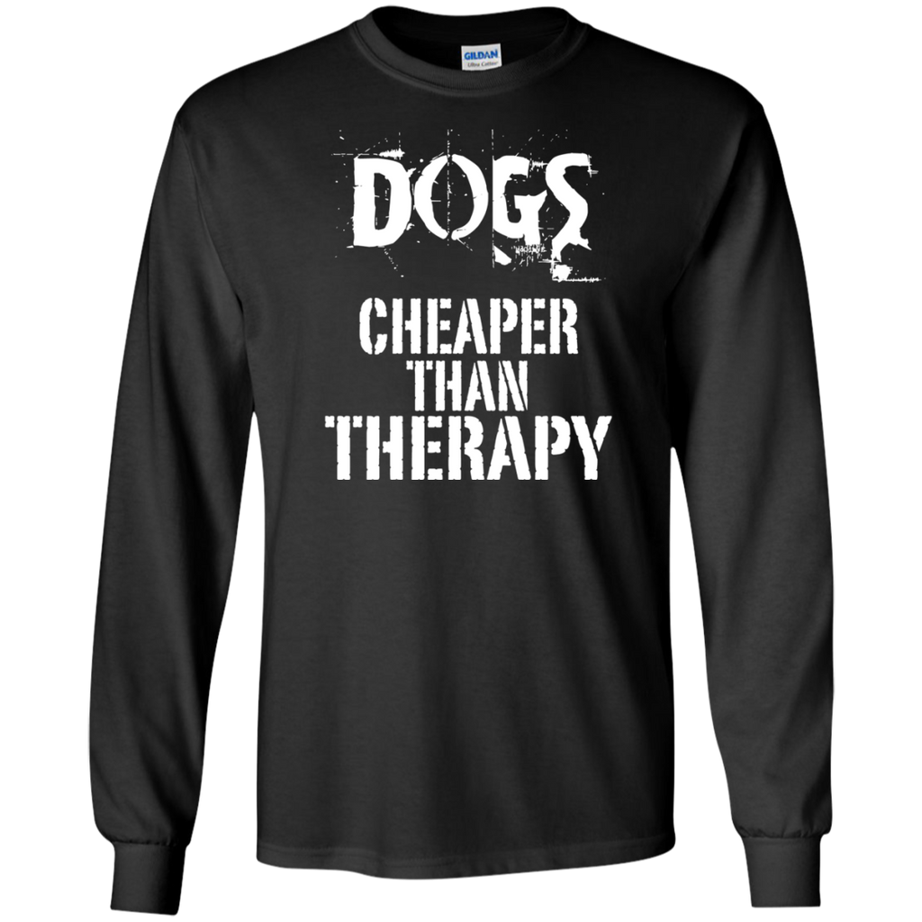 dogs, cheaper than therapy T-Shirt