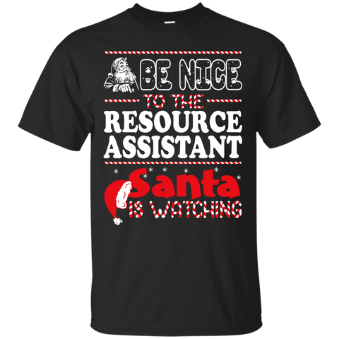 be nice to the resource assistant santa is watching - christmas T-Shirt