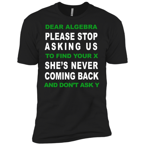 dear algebra please stop asking us to find your x T-Shirt
