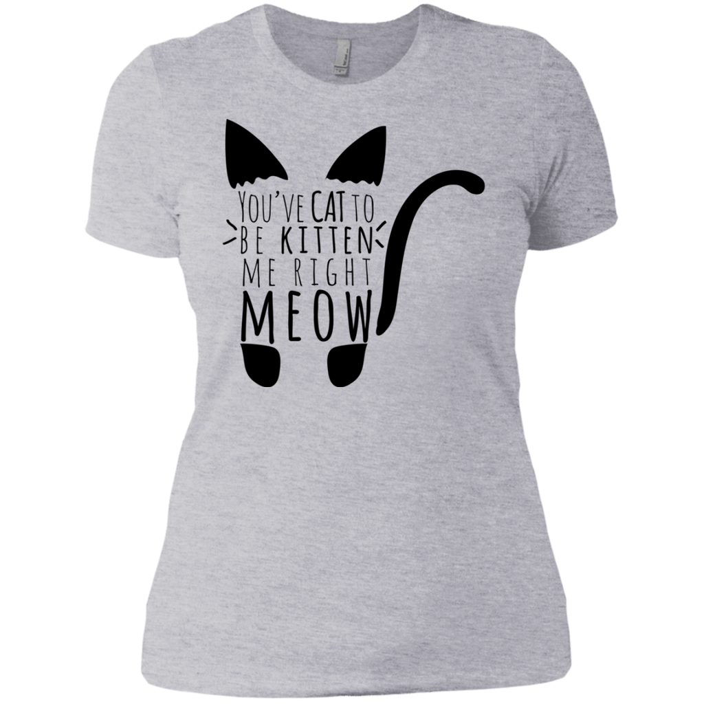 cat to be kitten me right meow text cat sweatshirt T-Shirt