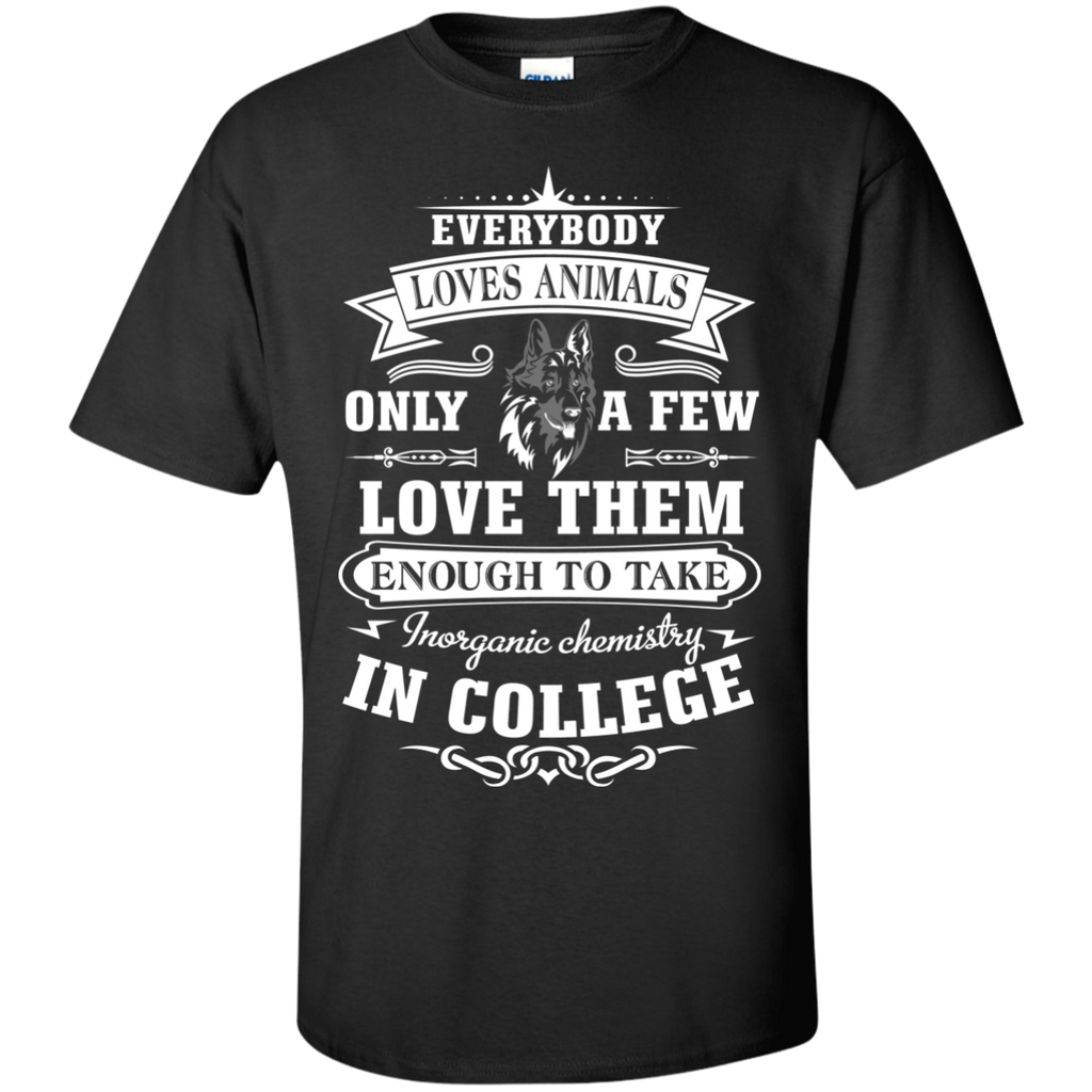 everybody loves animals only a few love them enough to take  T-Shirt