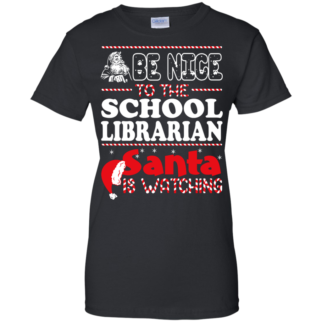 be nice to the school librarian santa is watching - christmas T-Shirt