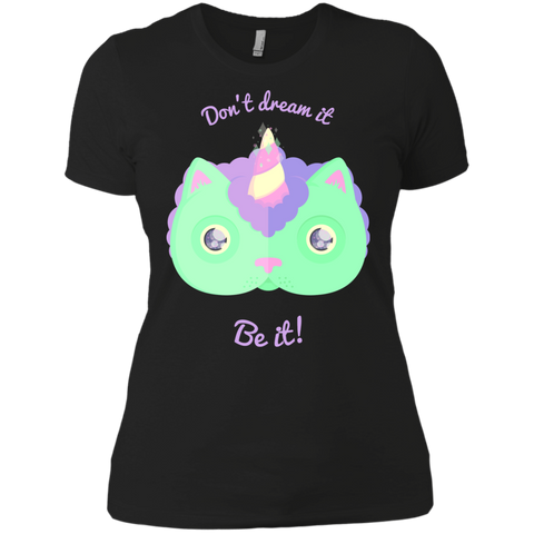 don't dream it, be it! sweatshirt T-Shirt