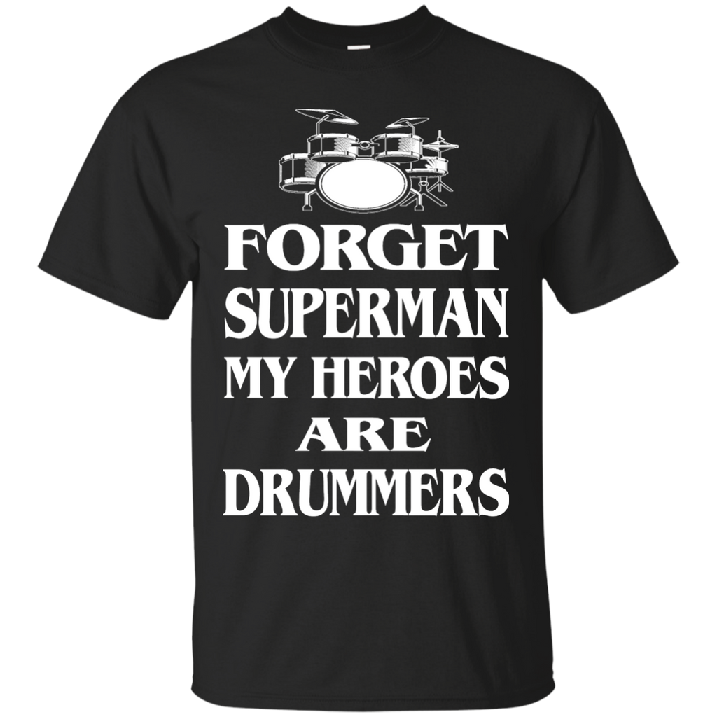 forget superman my heroes are drummers T-Shirt