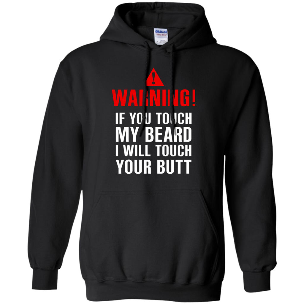 if you touch my beard i will touch your butt T-Shirt