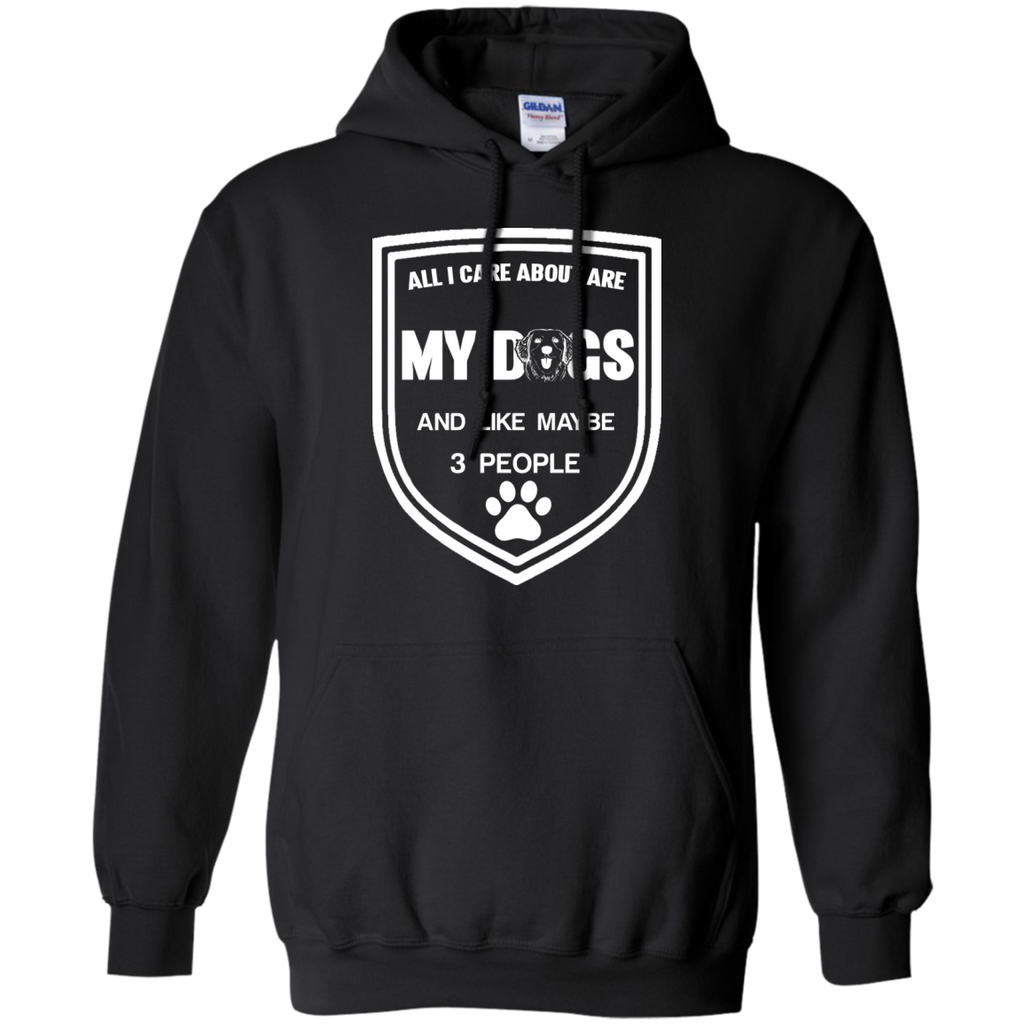 all i care about are my dogs and like maybe 3 people T-Shirt