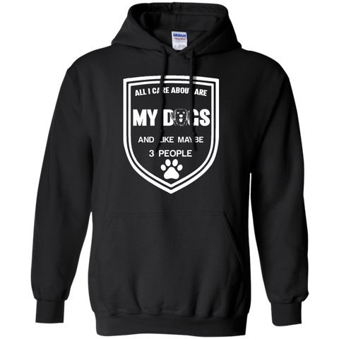 all i care about are my dogs and like maybe 3 people T-Shirt