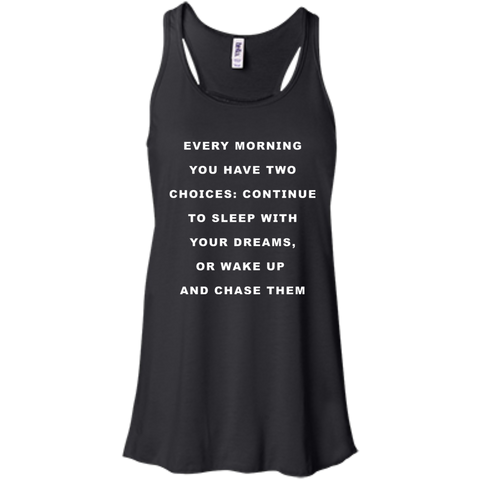 continue to sleep with your dreams or wake up and chase them T-Shirt