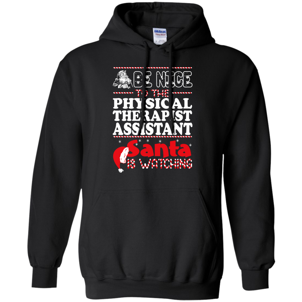 be nice to the physical therapist assistant santa is watching - christmas T-Shirt