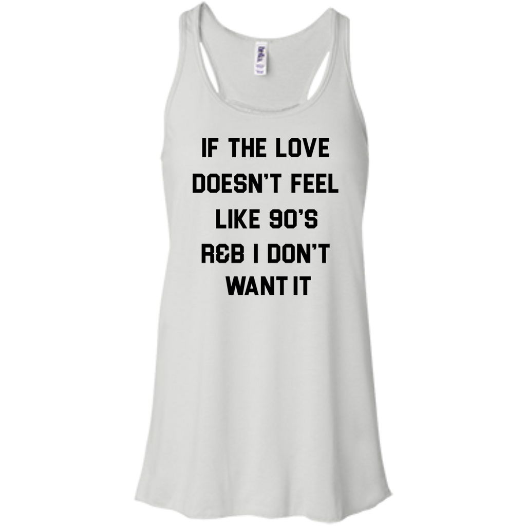 if the love doesn't feel like 90's r&b T-Shirt