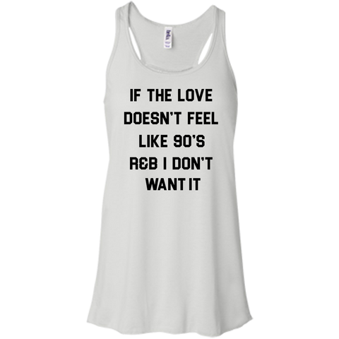 if the love doesn't feel like 90's r&b T-Shirt