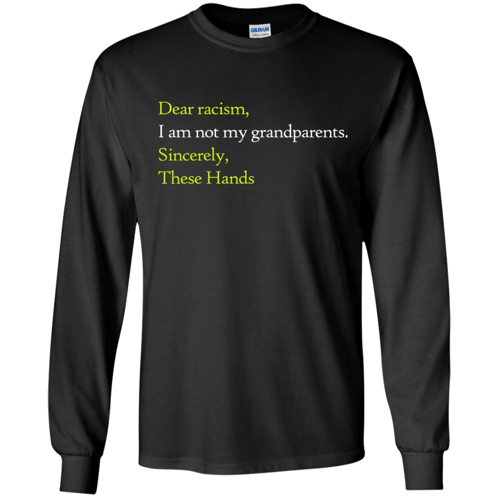 dear racism i am not my grandparents T-Shirt